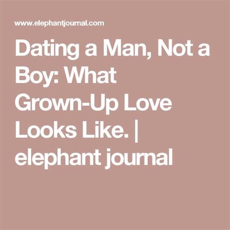 dating a man not a boy elephant journal